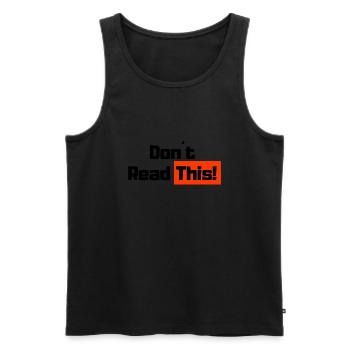 Don´t Read This! - Männer Premium Bio Tank Top - Schwarz - Vorne - Michal (187cm)