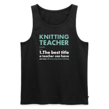 Knitter Teacher Definition Knitting - Men's Premium Organic Tank Top - black - Front - Michal (187cm)