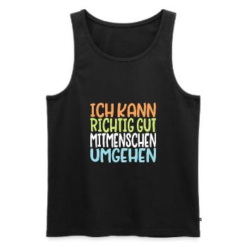 Ich kann richtig gut Mitmenschen umgehen Spruch - Männer Premium Bio Tank Top - Schwarz - Vorne - Michal (187cm)