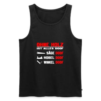 Holz doof Tischler - Männer Premium Bio Tank Top - Schwarz - Vorne - Michal (187cm)