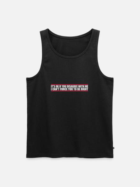 you disagree with me - Men's Premium Organic Tank Top - black