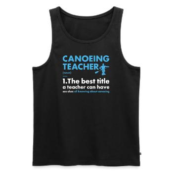 Canoeist Teacher Definition Canoeing - Men's Premium Organic Tank Top - black - Front - Michal (187cm)