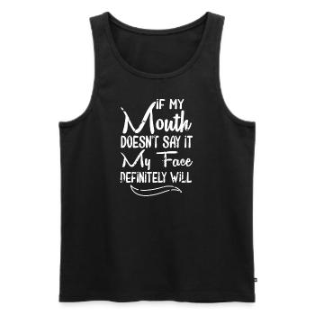 Wenn mein Mund es nicht sagt, wird es mein Gesicht definitiv - Männer Premium Bio Tank Top - Schwarz - Vorne - Michal (187cm)