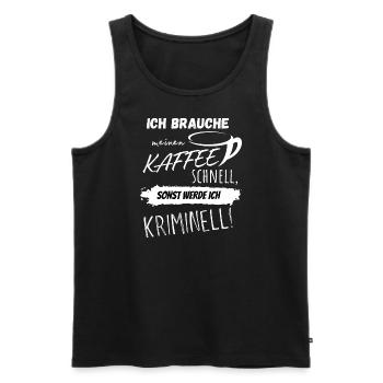 Kaffee schnell, sonst werde ich kriminell! - Männer Premium Bio Tank Top - Schwarz - Vorne - Michal (187cm)