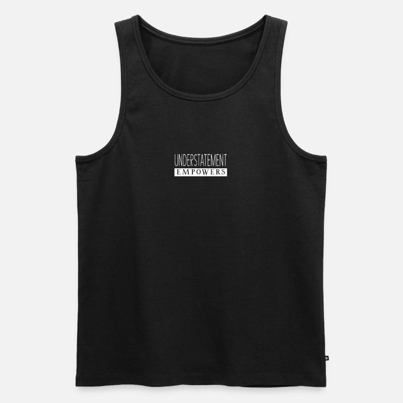 Understatement Empowers Statement - Männer Premium Bio Tank Top - Schwarz