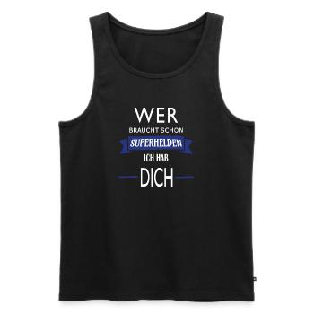 WER BRAUCHT SCHON SUPERHELDEN ICH HAB DICH - Männer Premium Bio Tank Top - Schwarz - Vorne - Michal (187cm)