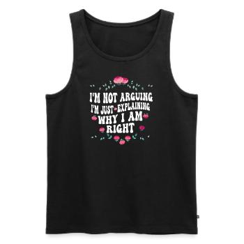 I'm Not Arguing I'm Just Explaining Why I Am Right - Men's Premium Organic Tank Top - black - Front - Michal (187cm)