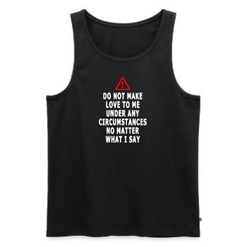 Do Not Make Love To Me Under Any Circumstances - Men's Premium Organic Tank Top - black - Front - Michal (187cm)