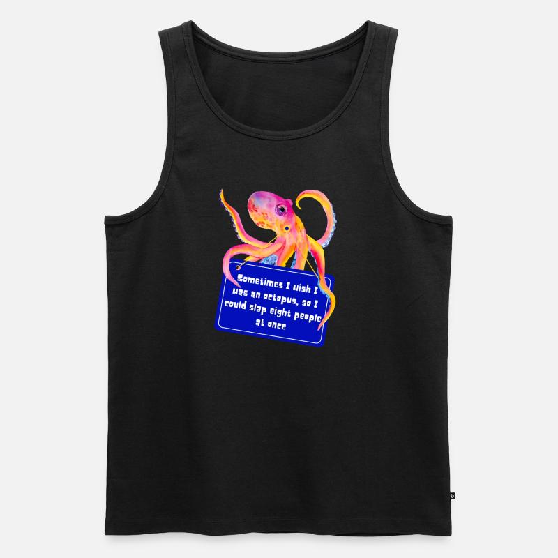 Sometimes I Wish I Was An Octopus So I Could Slap - Männer Premium Bio Tank Top - Schwarz