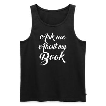 Writing Quote English Teacher Ask Me About My Book - Men's Premium Organic Tank Top - black - Front - Michal (187cm)