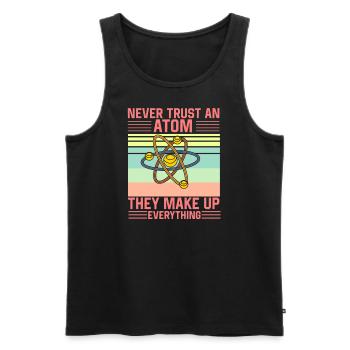 Don't Trust an Atom They make up everything Funny - Männer Premium Bio Tank Top - Schwarz - Vorne - Michal (187cm)