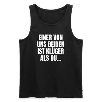 Einer Von Uns Beiden Ist Kluger Als Du - Männer Premium Bio Tank Top - Schwarz - Vorne - Michal (187cm)