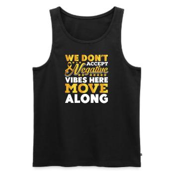 We Don't Accept Negative Vibes Inspirational Quote - Männer Premium Bio Tank Top - Schwarz - Vorne - Michal (187cm)