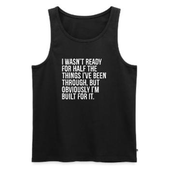 I wasn't ready for half the things I've been - Männer Premium Bio Tank Top - Schwarz - Vorne - Michal (187cm)