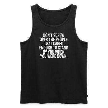 don't screw over the people that cared enough to - Männer Premium Bio Tank Top - Schwarz - Vorne - Michal (187cm)