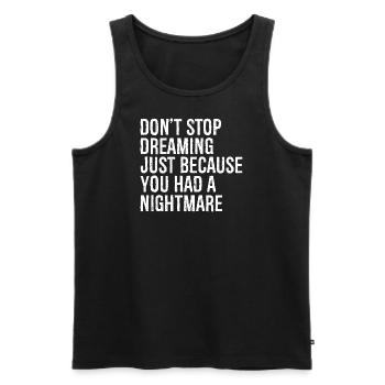 don't stop dreaming just because you had a nigh - Männer Premium Bio Tank Top - Schwarz - Vorne - AI Model Male 178 light (178cm)