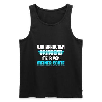 Wir Brauchen Dringend Mehr von Meiner Sorte - Männer Premium Bio Tank Top - Schwarz - Vorne - Michal (187cm)