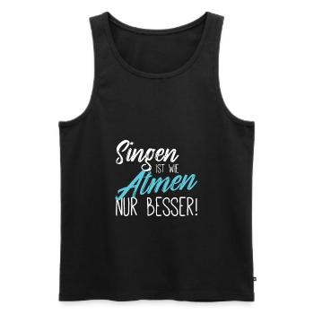 Singen ist wie atmen - Männer Premium Bio Tank Top - Schwarz - Vorne - Michal (187cm)