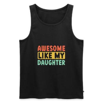 Fantastisch Wie Meine Tochter - Männer Premium Bio Tank Top - Schwarz - Vorne - Michal (187cm)
