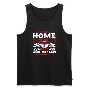 Home Is The Starting Place Of Love Hope And Dreams - Men's Premium Organic Tank Top - black - Front - Michal (187cm)