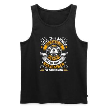 Miner Tell This Miner How To Do His Job - Men's Premium Organic Tank Top - black - Front - AI Model Male 178 light (178cm)