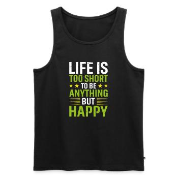 Life is Too Short to Be Anything But Happy - Men's Premium Organic Tank Top - black - Front - Michal (187cm)