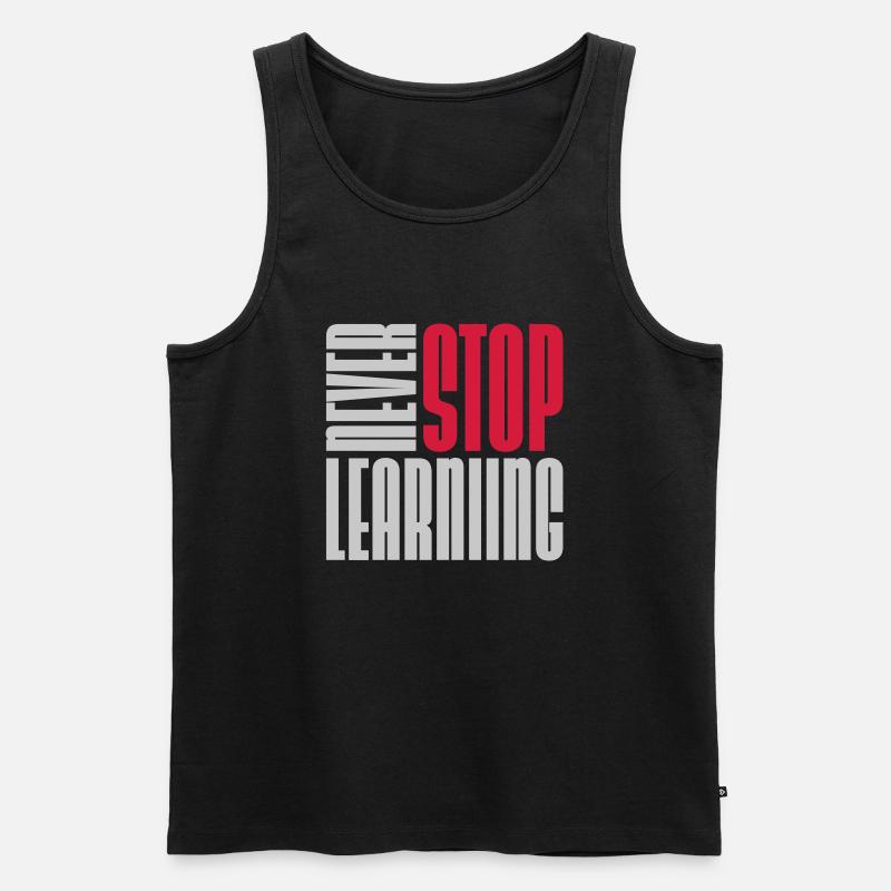 never stop learning quote - Men's Premium Organic Tank Top - black