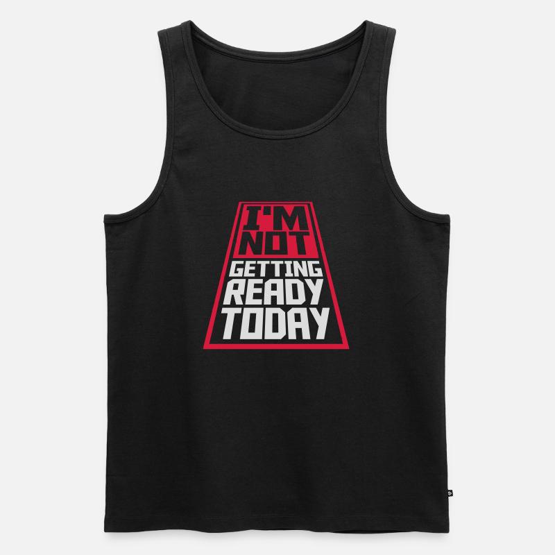 not getting ready today - Men's Premium Organic Tank Top - black