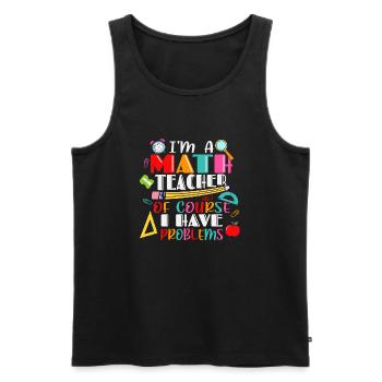 I am a math teacher, of course i have problems - Men's Premium Organic Tank Top - black - Front - AI Model Male 178 light (178cm)
