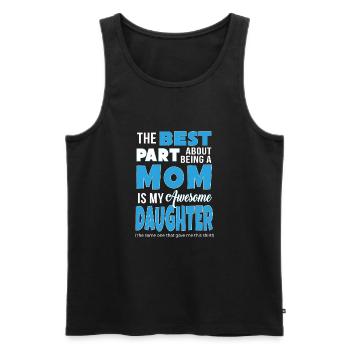 Bester Teil über Mama zu sein ist Tochter lustig Mama - Männer Premium Bio Tank Top - Schwarz - Vorne - Michal (187cm)