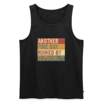 Another Fine Day Ruined by Responsibility - Men's Premium Organic Tank Top - black - Front - AI Model Male 178 light (178cm)