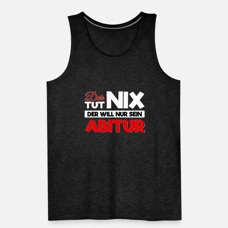 Der Tut Nix Der Will Nur Sein Abitur Männer Premium Bio Tank Top