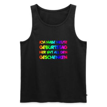 ICH HABE HEUTE GEBURTSTAG HER MIT DEN GESCHENKEN - Männer Premium Bio Tank Top - Schwarz - Vorne - Michal (187cm)