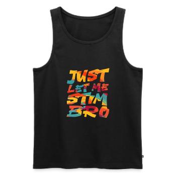 Autismusbewusstsein April Just Let Me Stim Bro Kid - Männer Premium Bio Tank Top - Schwarz - Vorne - Michal (187cm)