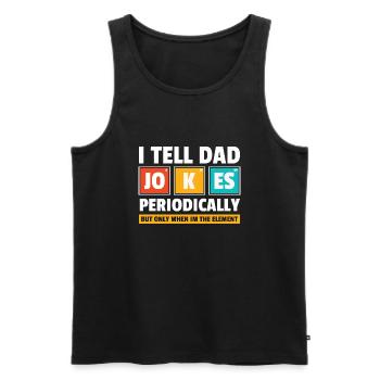 Dad Jokes Periodically Gift Nerd Geek Fathers - Men's Premium Organic Tank Top - black - Front - Michal (187cm)