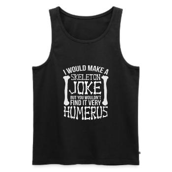 Skelett Anatomie Pun Geschenk - Männer Premium Bio Tank Top - Schwarz - Vorne - AI Model Male 178 light (178cm)