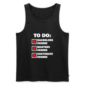 Dotorate Degree Graduation To Do Liste - Männer Premium Bio Tank Top - Schwarz - Vorne - Michal (187cm)