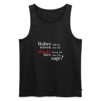 Woher soll ich wissen, was ich denke? - Männer Premium Bio Tank Top - Schwarz - Vorne - Michal (187cm)