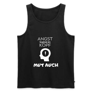 Angst beginnt im Kopf Mut auch - Männer Premium Bio Tank Top - Schwarz - Vorne - Michal (187cm)