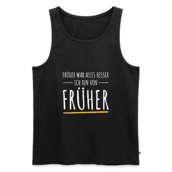 Früher War Alles Besser. Ich Bin Von Früher - Männer Premium Bio Tank Top - Schwarz - Vorne - AI Model Male 178 light (178cm)