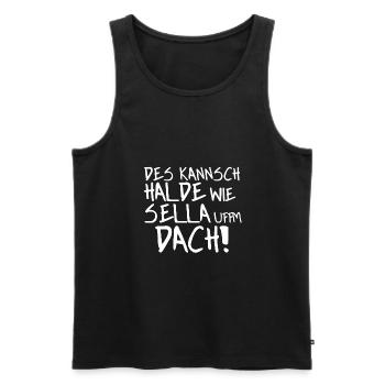Des kannsch halde wie sella uffm Dach! - Männer Premium Bio Tank Top - Schwarz - Vorne - Michal (187cm)