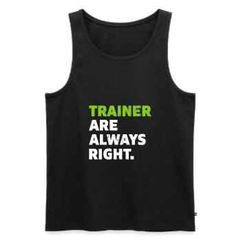 Trainer are always right Coach Geschenk - Männer Premium Bio Tank Top - Schwarz - Vorne - Michal (187cm)