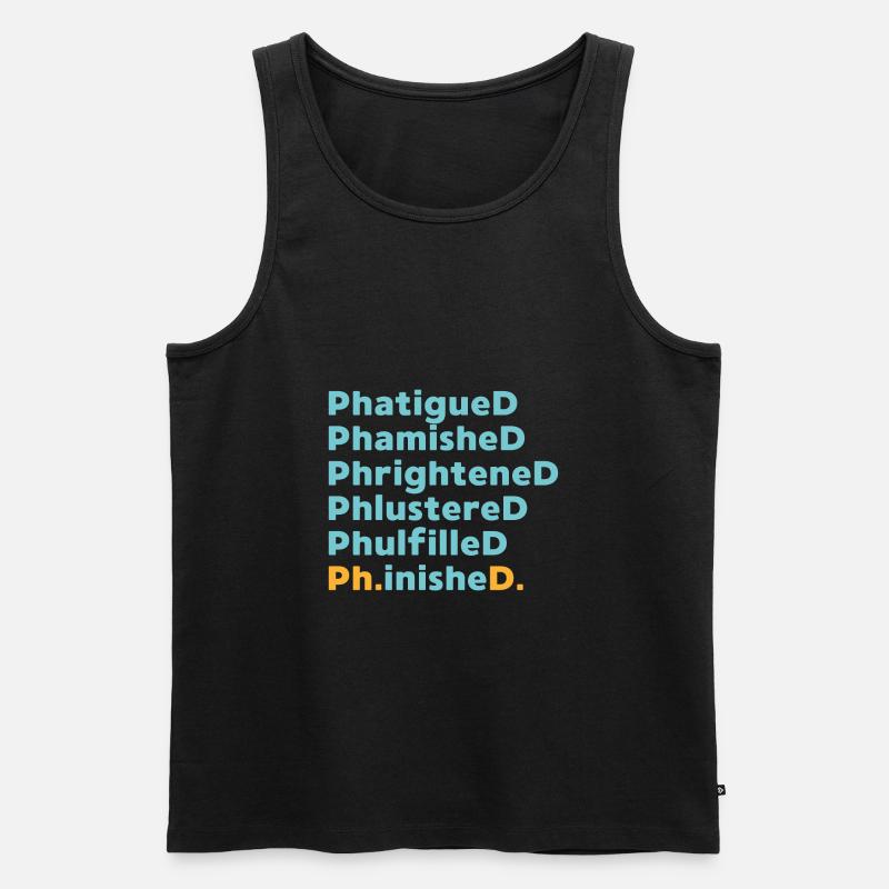 Phd Abschluss Spruch Uni Geschenk - Männer Premium Bio Tank Top - Schwarz