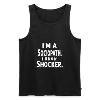 i'm a Sociopath. i Know, Shocker - Männer Premium Bio Tank Top - Schwarz - Vorne - AI Model Male 178 light (178cm)