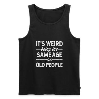 It's weird being the same age as old people - Men's Premium Organic Tank Top - black - Front - AI Model Male 178 light (178cm)