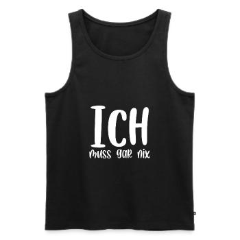 Ich muss gar nix - Männer Premium Bio Tank Top - Schwarz - Vorne - Michal (187cm)