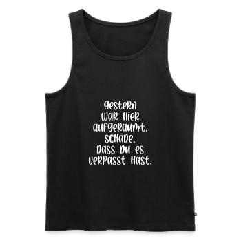 Gestern war aufgeräumt Schade hast es verpasst - Männer Premium Bio Tank Top - Schwarz - Vorne - Michal (187cm)