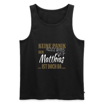Matthias - Keine Panik - lustiges Geschenk - Männer Premium Bio Tank Top - Schwarz - Vorne - Michal (187cm)