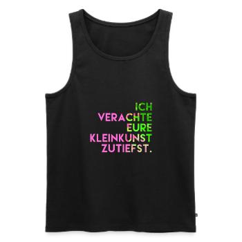 Ich verachte eure Kleinkunst zutiefst. - Männer Premium Bio Tank Top - Schwarz - Vorne - Michal (187cm)