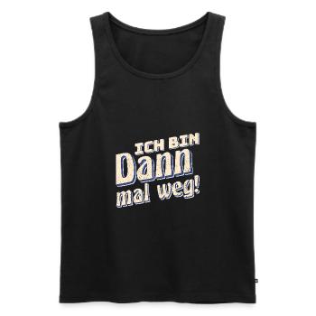 Ich Bin Dann Mal Weg Spaß Humor Lustiger Spruch - Männer Premium Bio Tank Top - Schwarz - Vorne - Michal (187cm)